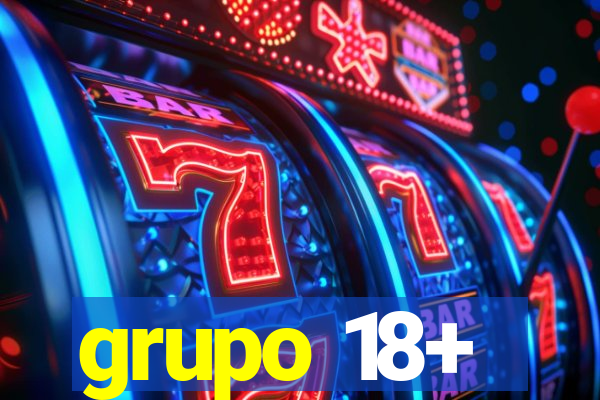 grupo 18+